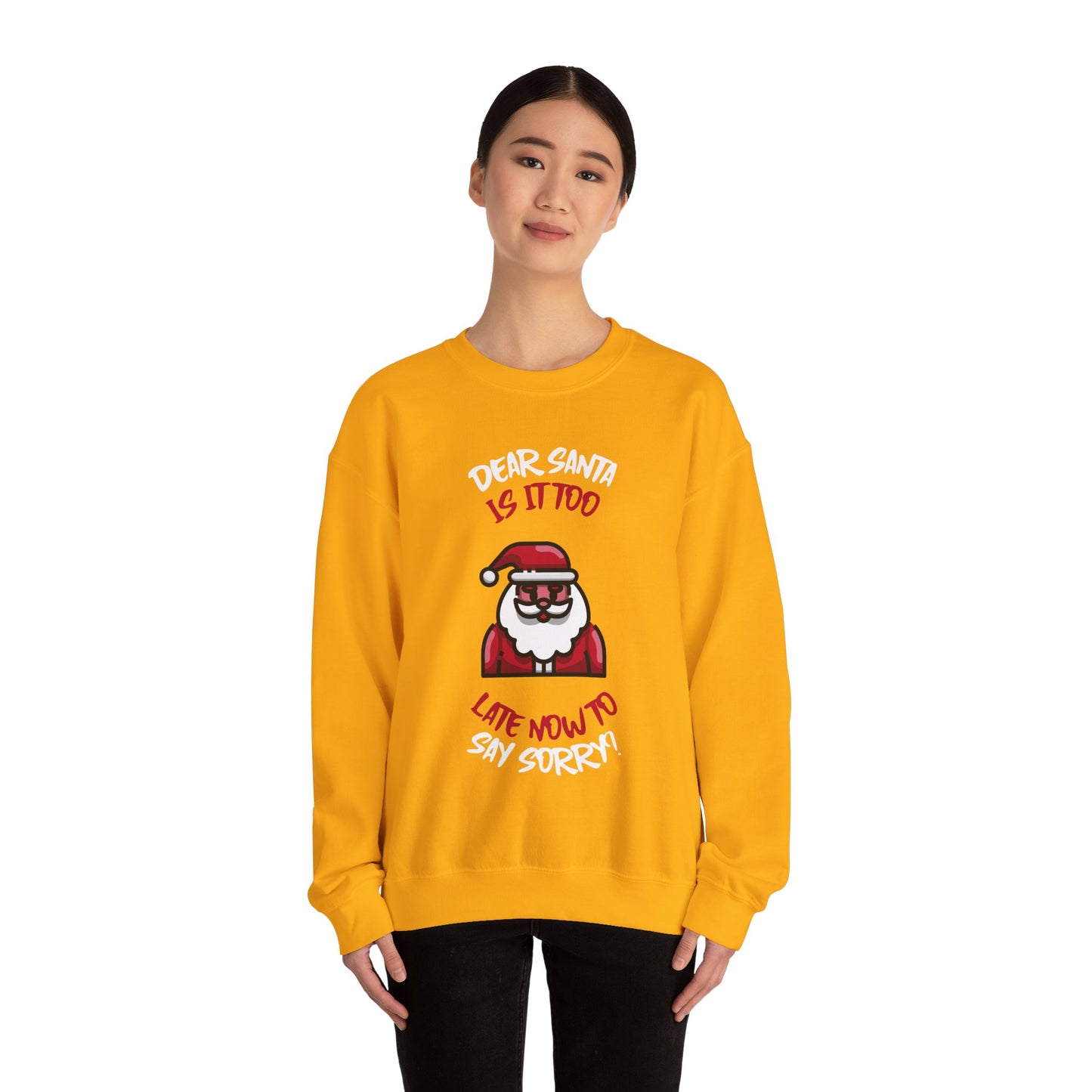 Christmas Sweatshirt (Unisex Sizing)  — "Dear Santa Is It Too Late Now To Say Sorry?" Funny Santa Crewneck