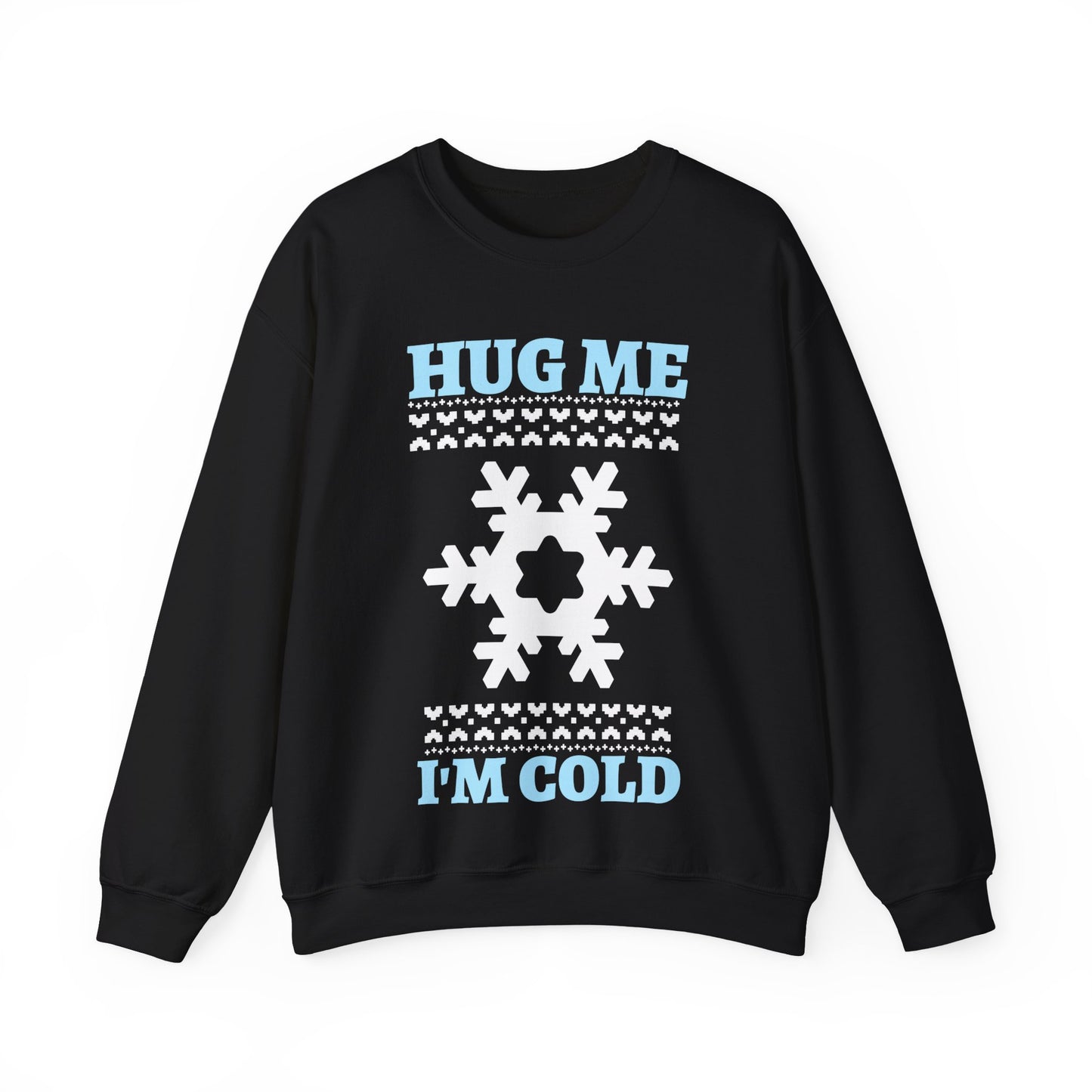 Hug Me I'm Cold Sweatshirt (Unisex sizing)— Winter Holiday Crewneck