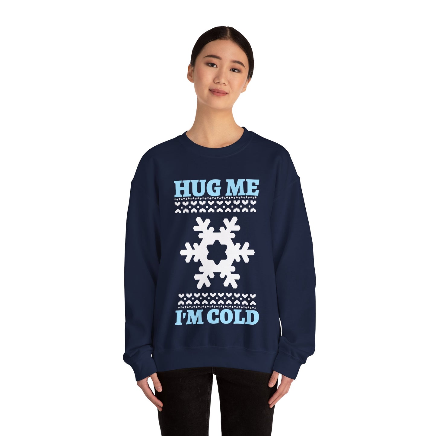 Hug Me I'm Cold Sweatshirt (Unisex sizing)— Winter Holiday Crewneck