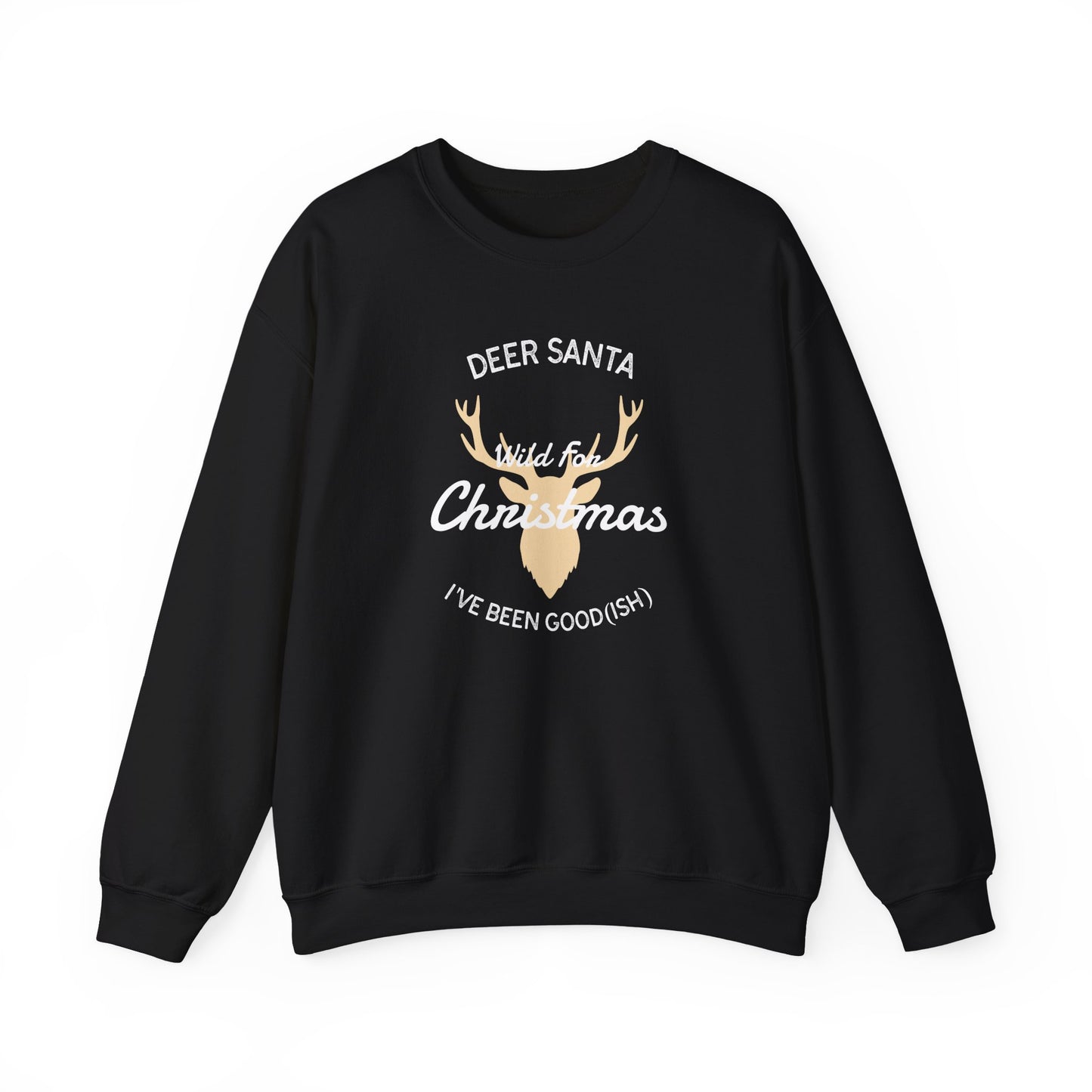 Deer Santa, I’ve Been Good(ish) and Wild for Christmas (Unisex Sizing) – Alpine Comfort Collection