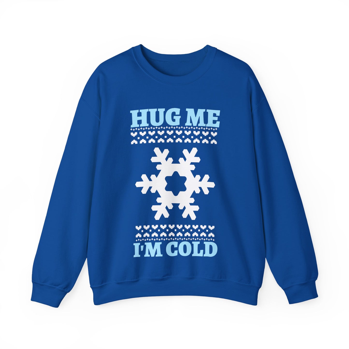 Hug Me I'm Cold Sweatshirt (Unisex sizing)— Winter Holiday Crewneck