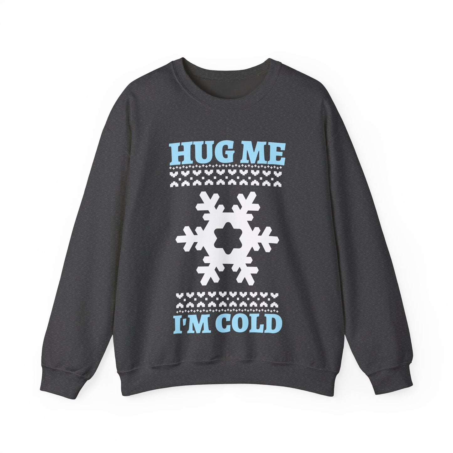 Hug Me I'm Cold Sweatshirt (Unisex sizing)— Winter Holiday Crewneck