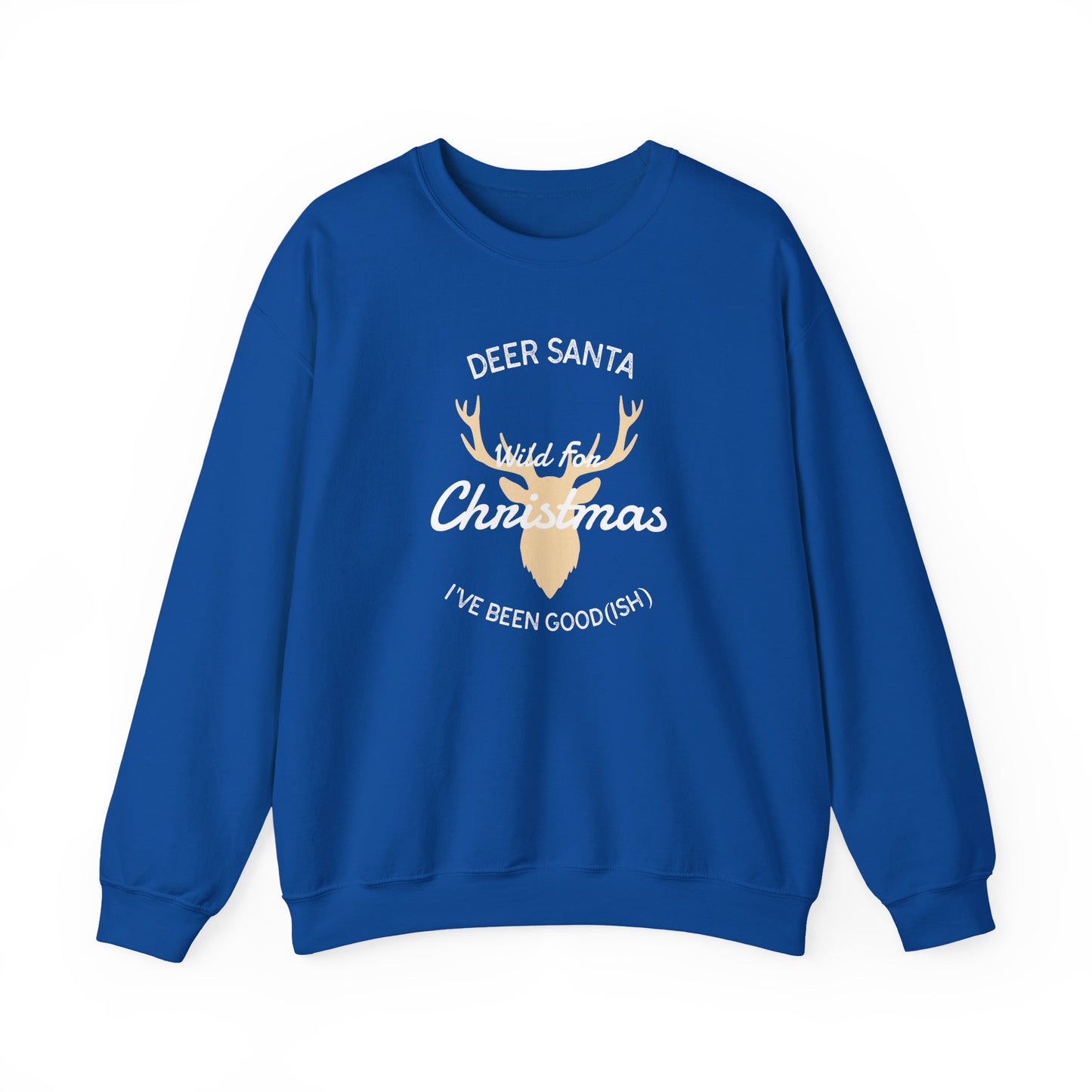 Deer Santa, I’ve Been Good(ish) and Wild for Christmas (Unisex Sizing) – Alpine Comfort Collection