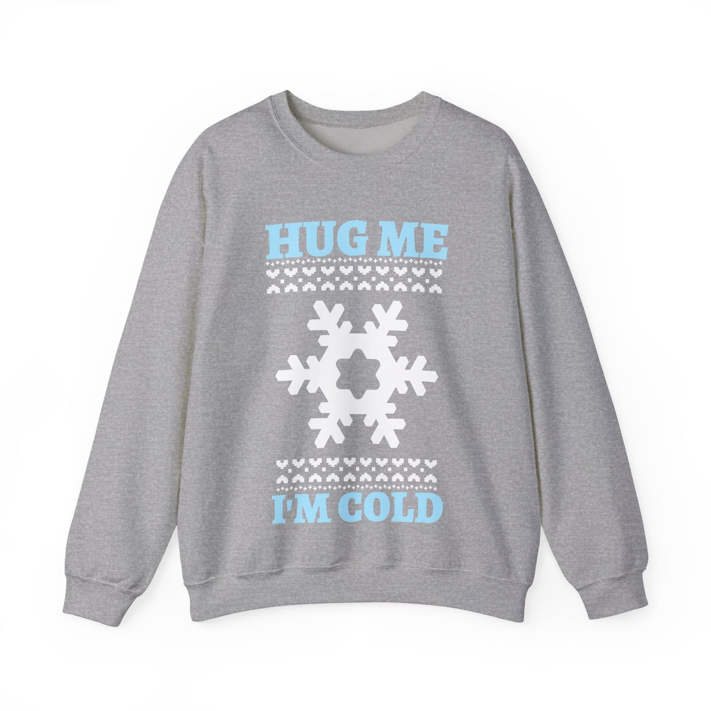 Hug Me I'm Cold Sweatshirt (Unisex sizing)— Winter Holiday Crewneck