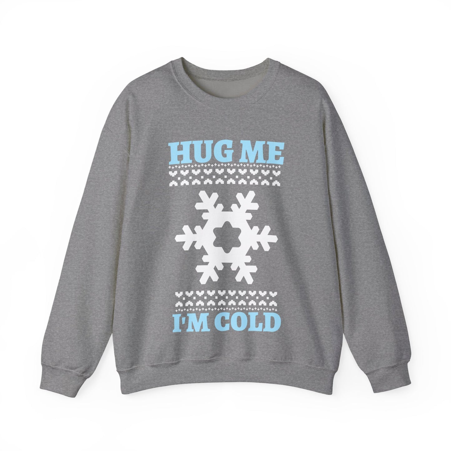 Hug Me I'm Cold Sweatshirt (Unisex sizing)— Winter Holiday Crewneck