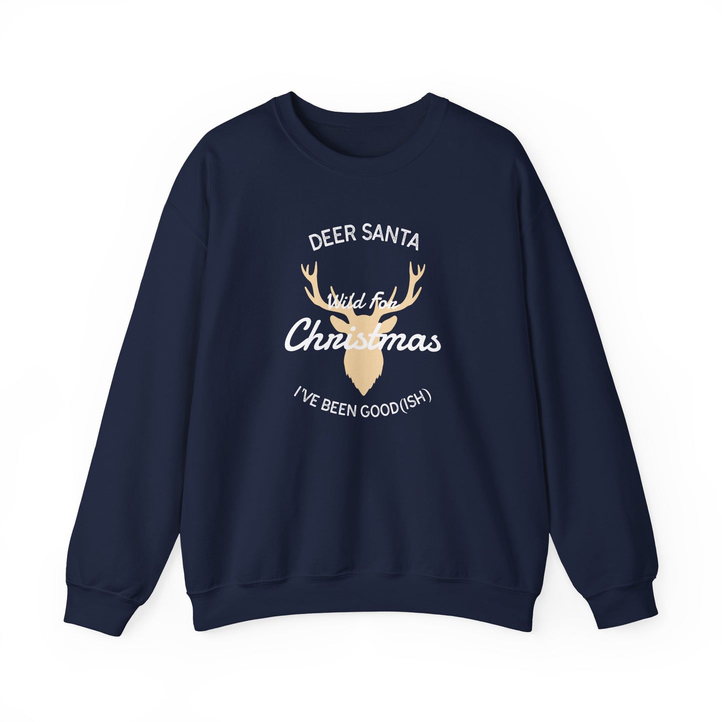 Deer Santa, I’ve Been Good(ish) and Wild for Christmas (Unisex Sizing) – Alpine Comfort Collection