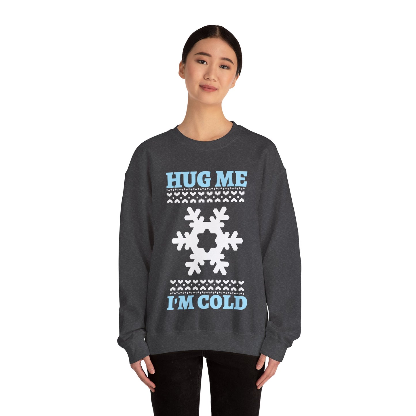 Hug Me I'm Cold Sweatshirt (Unisex sizing)— Winter Holiday Crewneck