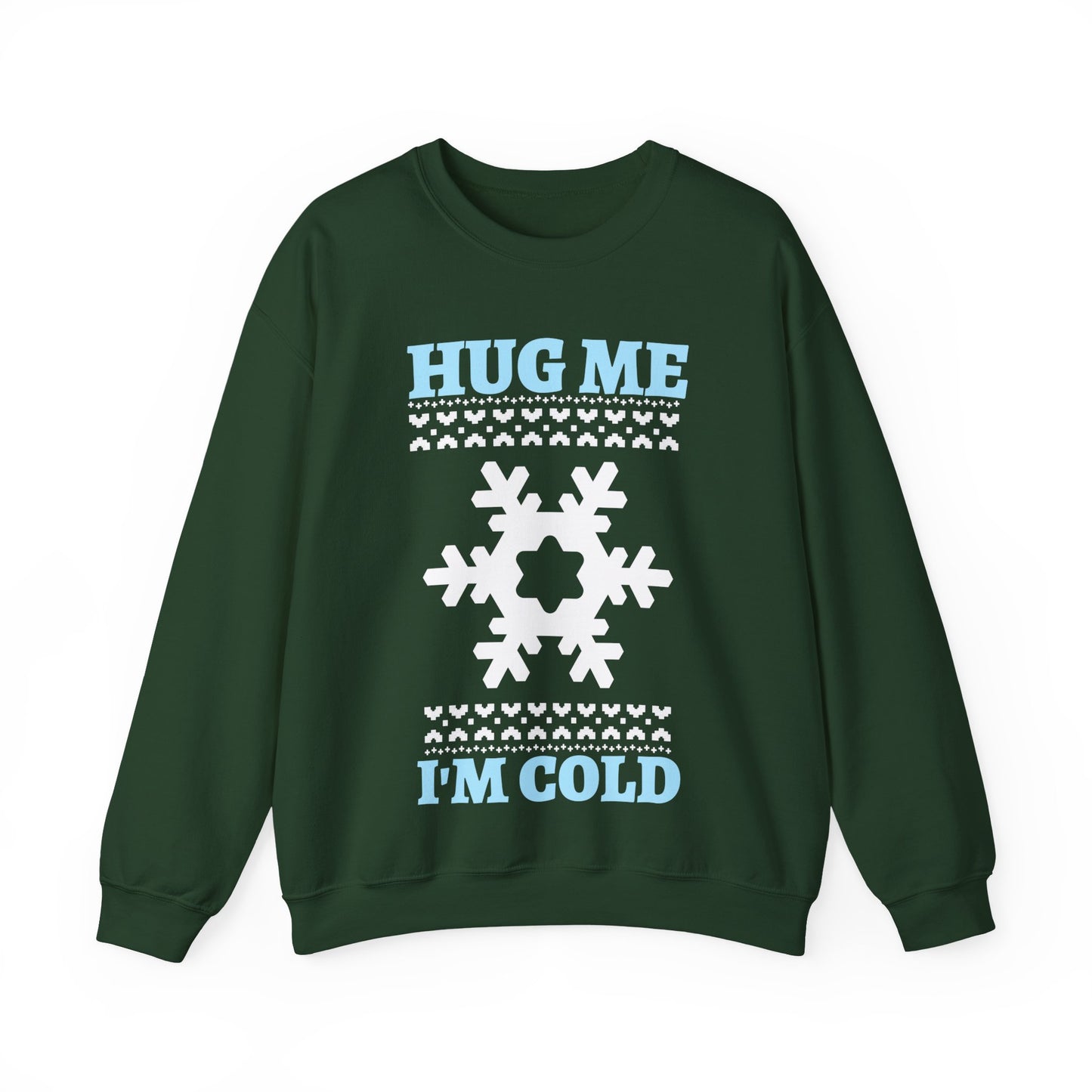 Hug Me I'm Cold Sweatshirt (Unisex sizing)— Winter Holiday Crewneck
