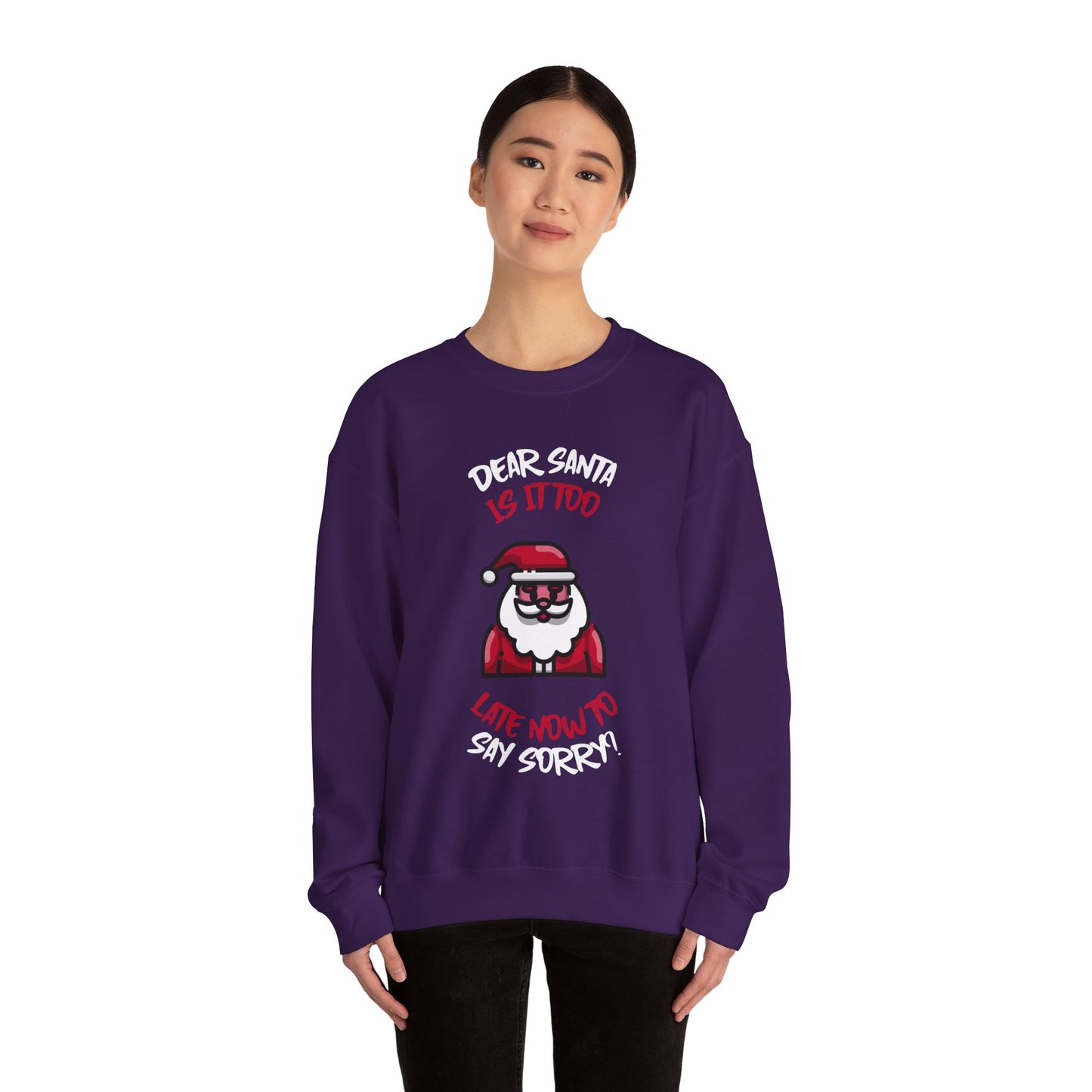 Christmas Sweatshirt (Unisex Sizing)  — "Dear Santa Is It Too Late Now To Say Sorry?" Funny Santa Crewneck