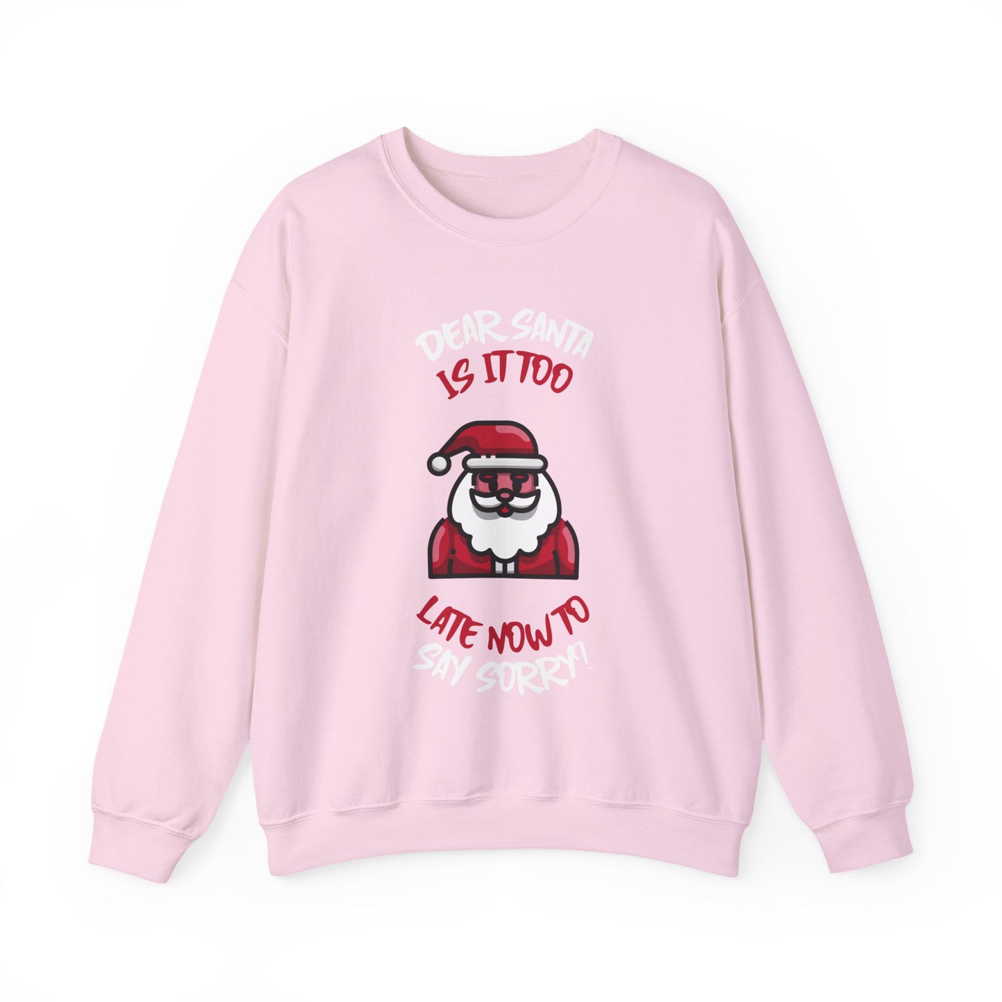 Christmas Sweatshirt (Unisex Sizing)  — "Dear Santa Is It Too Late Now To Say Sorry?" Funny Santa Crewneck