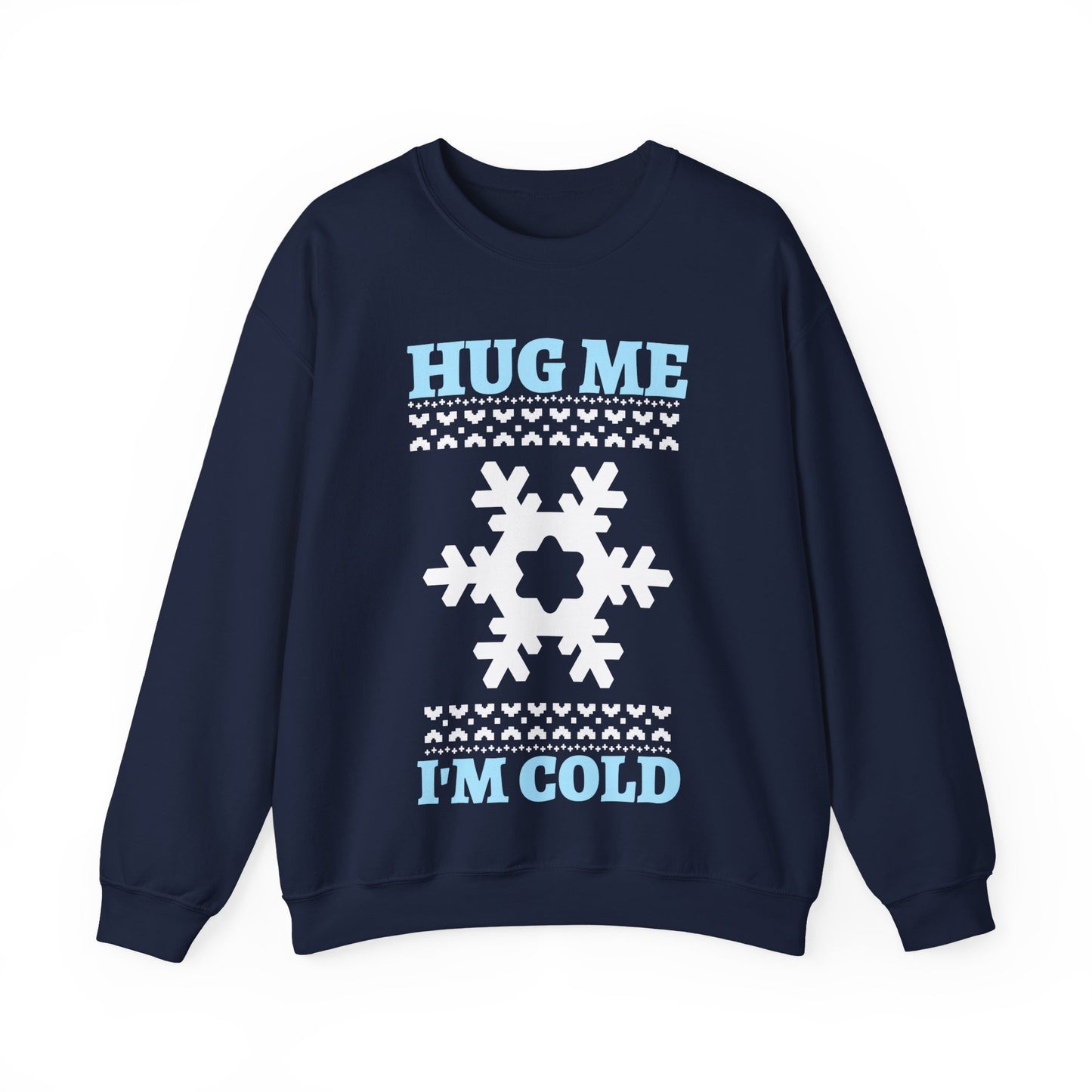 Hug Me I'm Cold Sweatshirt (Unisex sizing)— Winter Holiday Crewneck