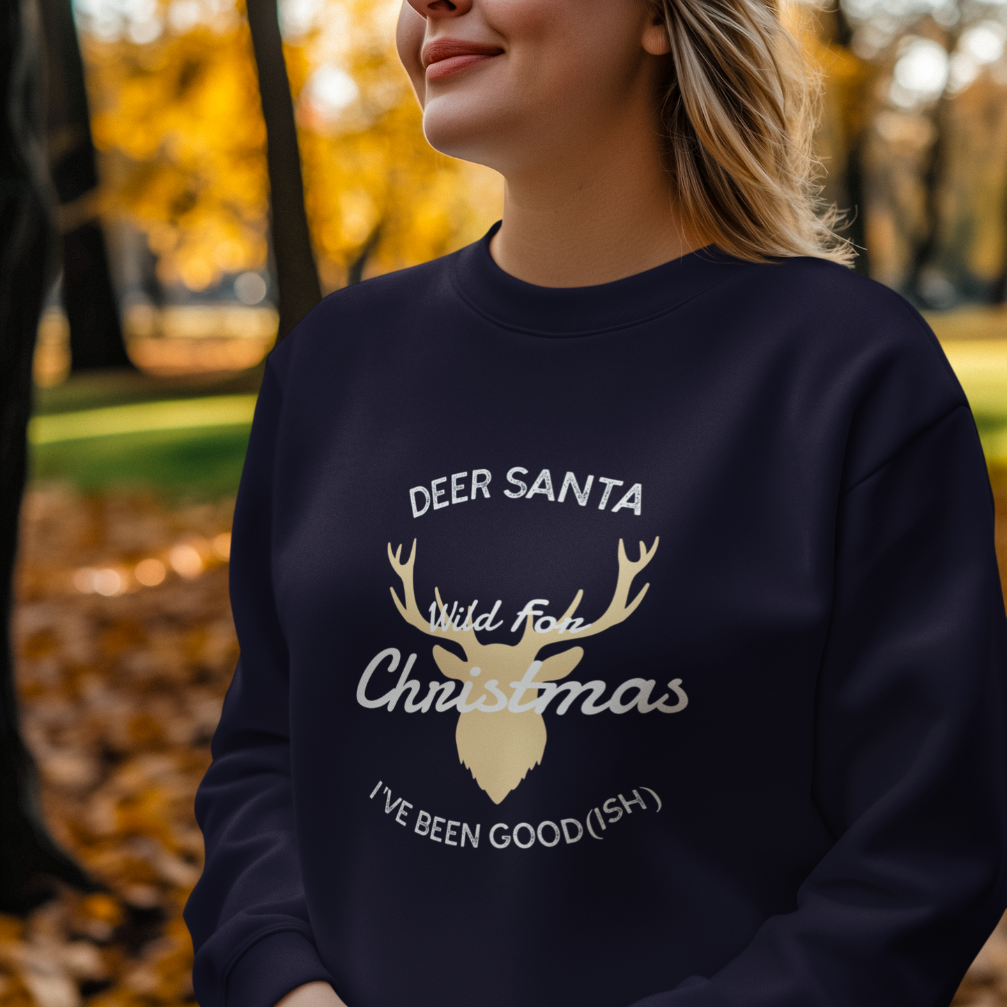 Deer Santa, I’ve Been Good(ish) and Wild for Christmas (Unisex Sizing) – Alpine Comfort Collection