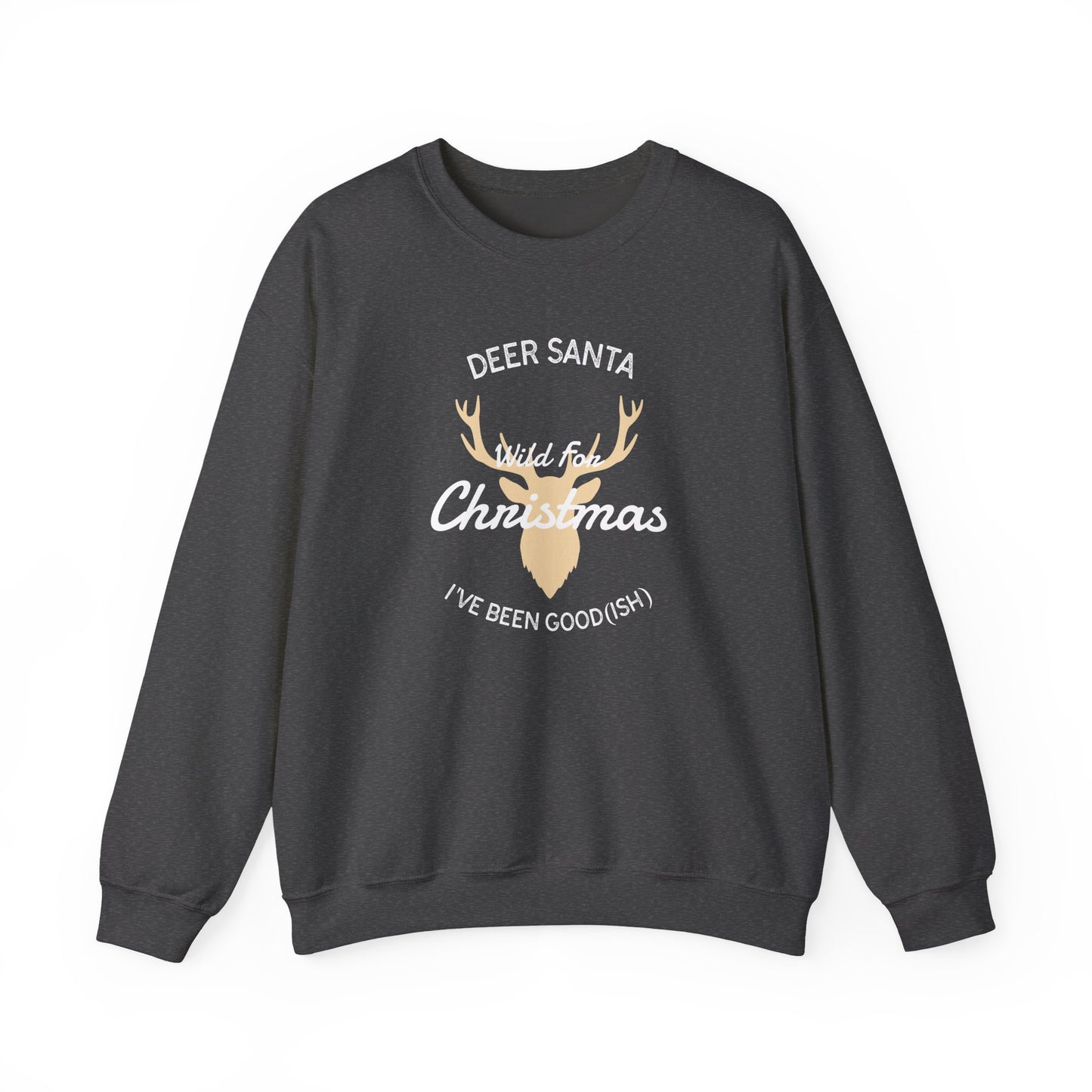 Deer Santa, I’ve Been Good(ish) and Wild for Christmas (Unisex Sizing) – Alpine Comfort Collection