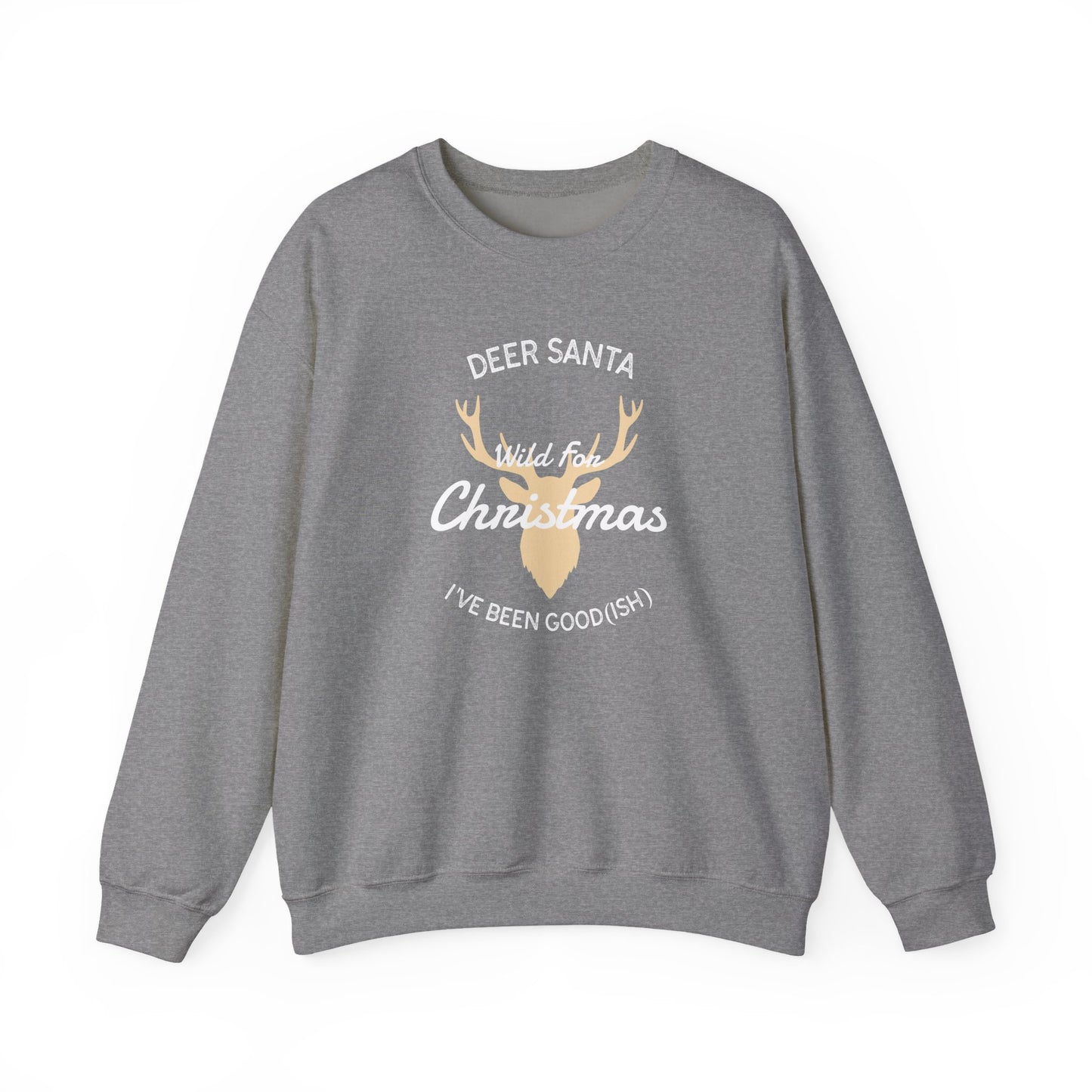Deer Santa, I’ve Been Good(ish) and Wild for Christmas (Unisex Sizing) – Alpine Comfort Collection
