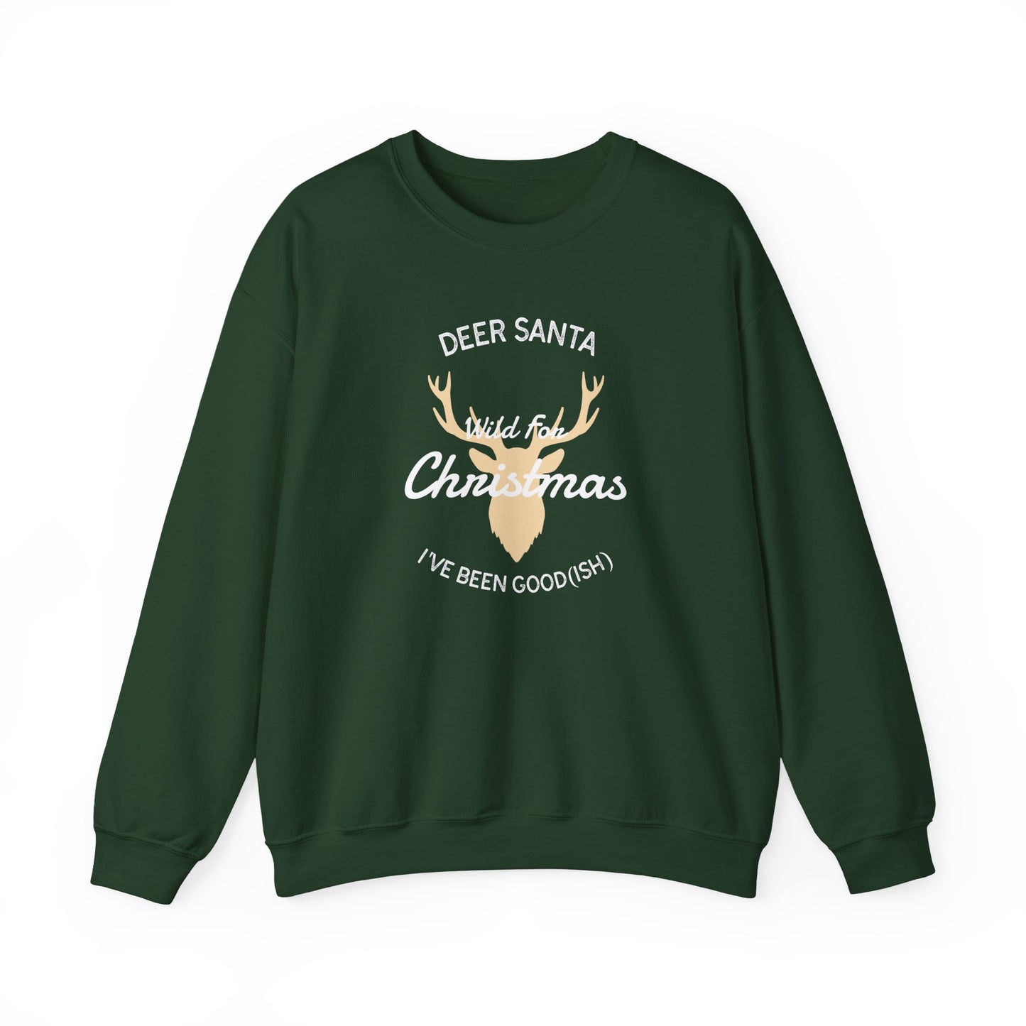 Deer Santa, I’ve Been Good(ish) and Wild for Christmas (Unisex Sizing) – Alpine Comfort Collection