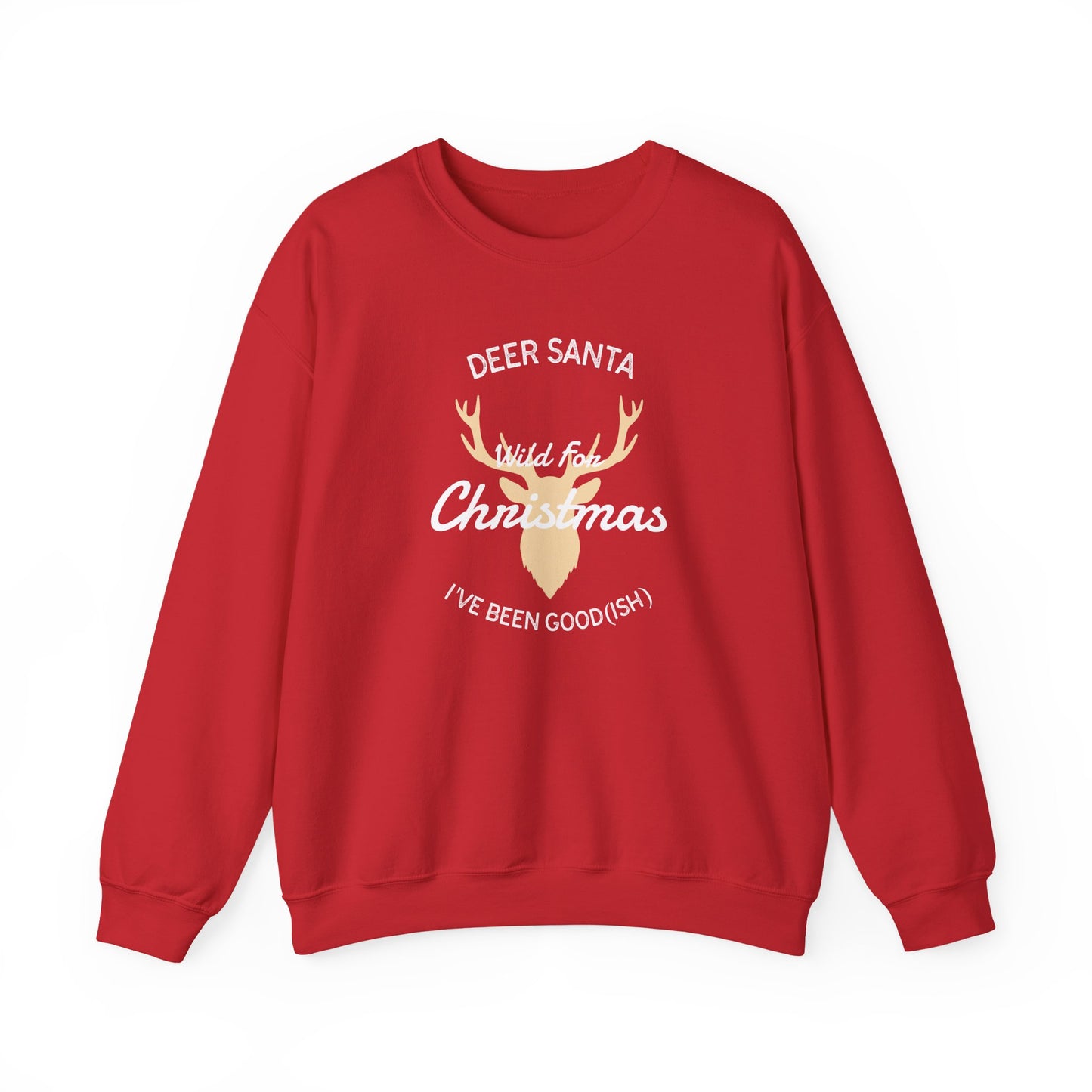 Deer Santa, I’ve Been Good(ish) and Wild for Christmas (Unisex Sizing) – Alpine Comfort Collection