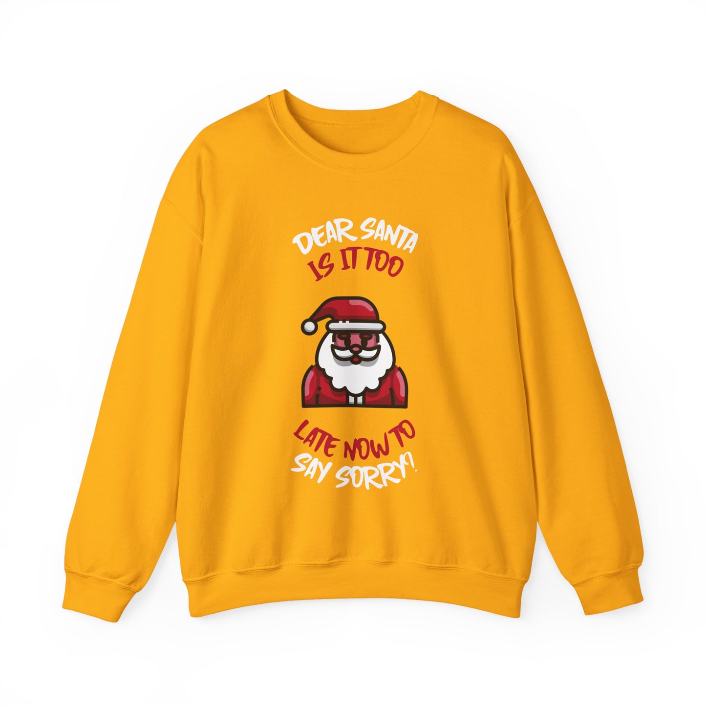 Christmas Sweatshirt (Unisex Sizing)  — "Dear Santa Is It Too Late Now To Say Sorry?" Funny Santa Crewneck