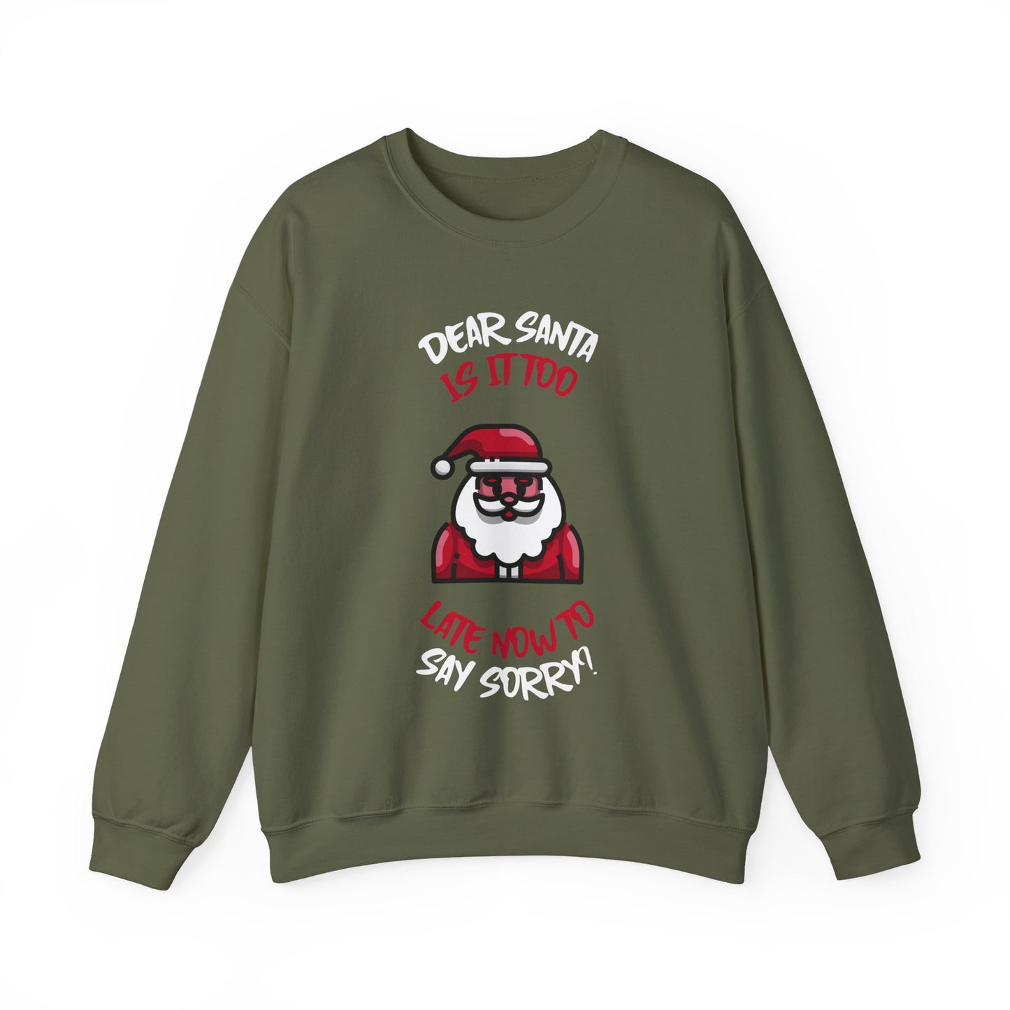 Christmas Sweatshirt (Unisex Sizing)  — "Dear Santa Is It Too Late Now To Say Sorry?" Funny Santa Crewneck