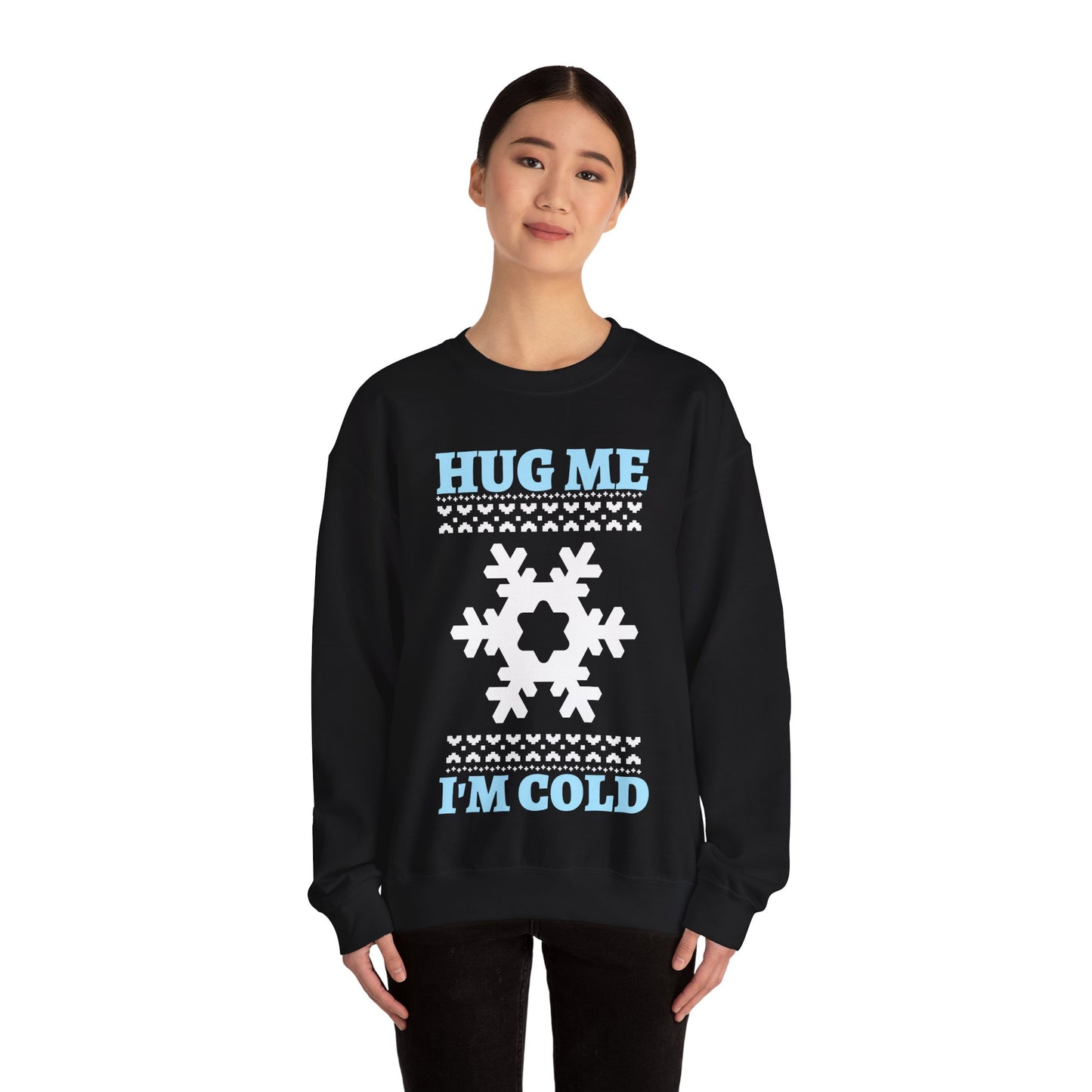 Hug Me I'm Cold Sweatshirt (Unisex sizing)— Winter Holiday Crewneck