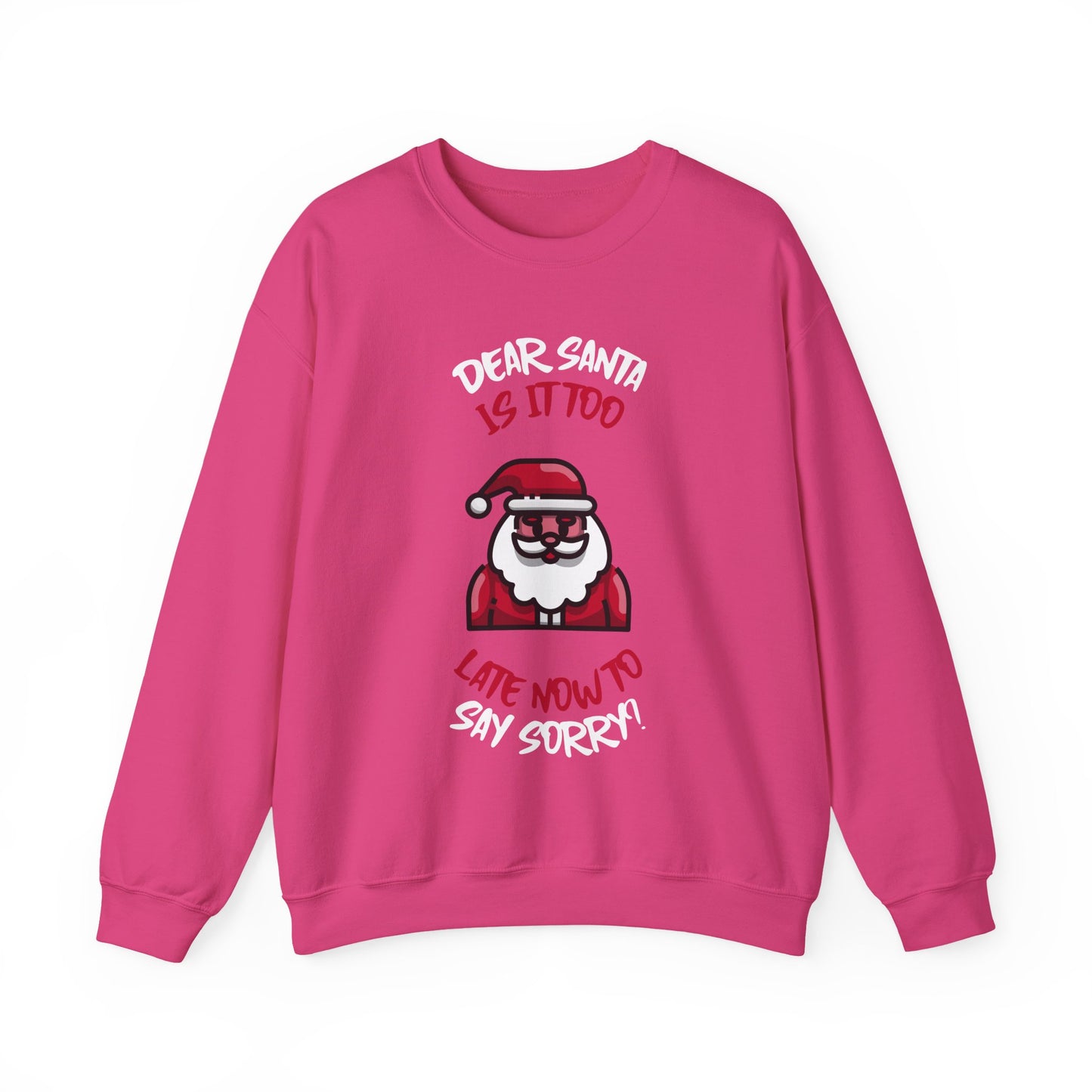 Christmas Sweatshirt (Unisex Sizing)  — "Dear Santa Is It Too Late Now To Say Sorry?" Funny Santa Crewneck