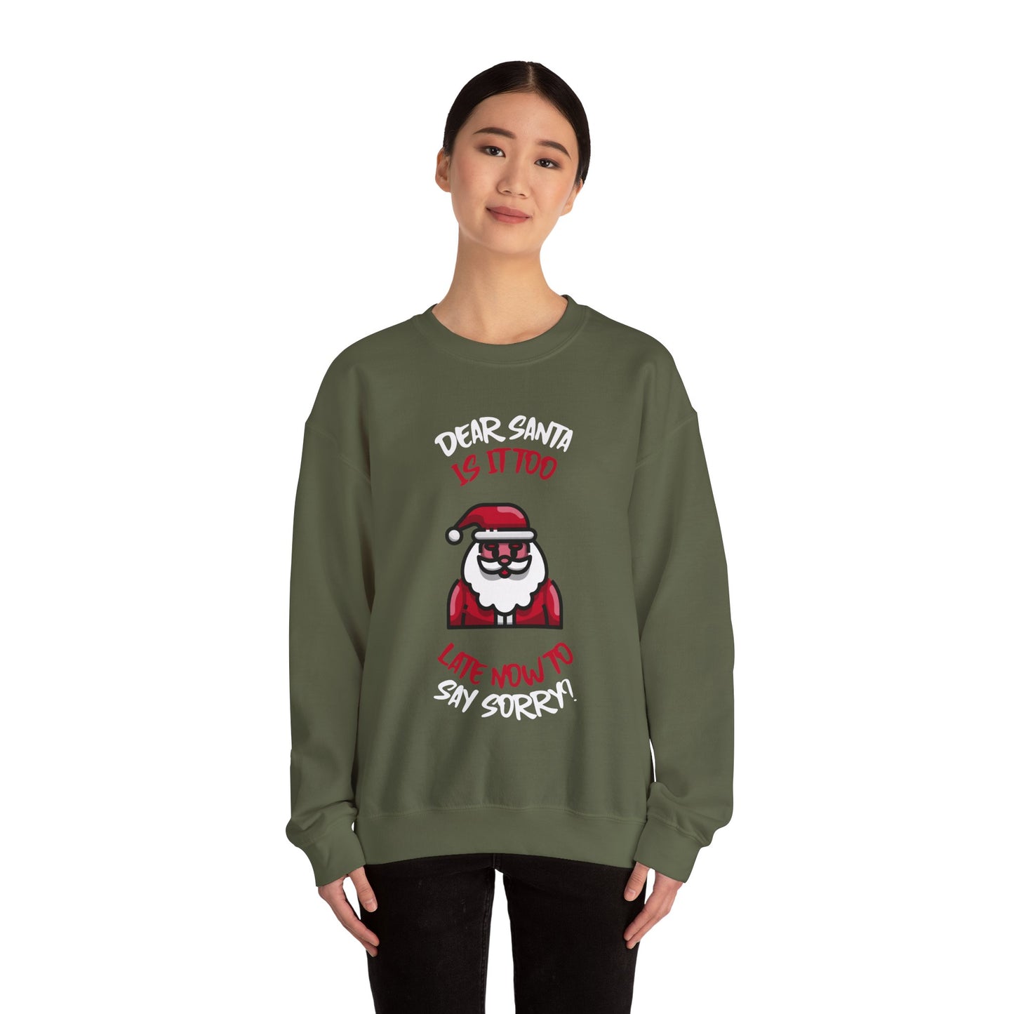 Christmas Sweatshirt (Unisex Sizing)  — "Dear Santa Is It Too Late Now To Say Sorry?" Funny Santa Crewneck