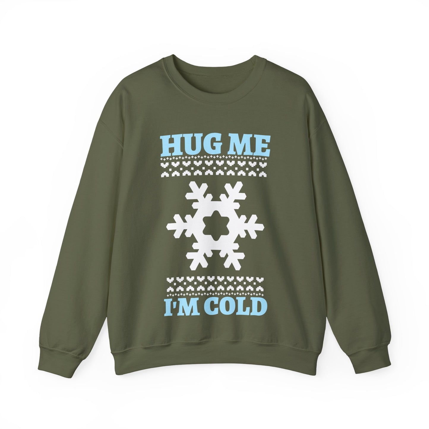 Hug Me I'm Cold Sweatshirt (Unisex sizing)— Winter Holiday Crewneck