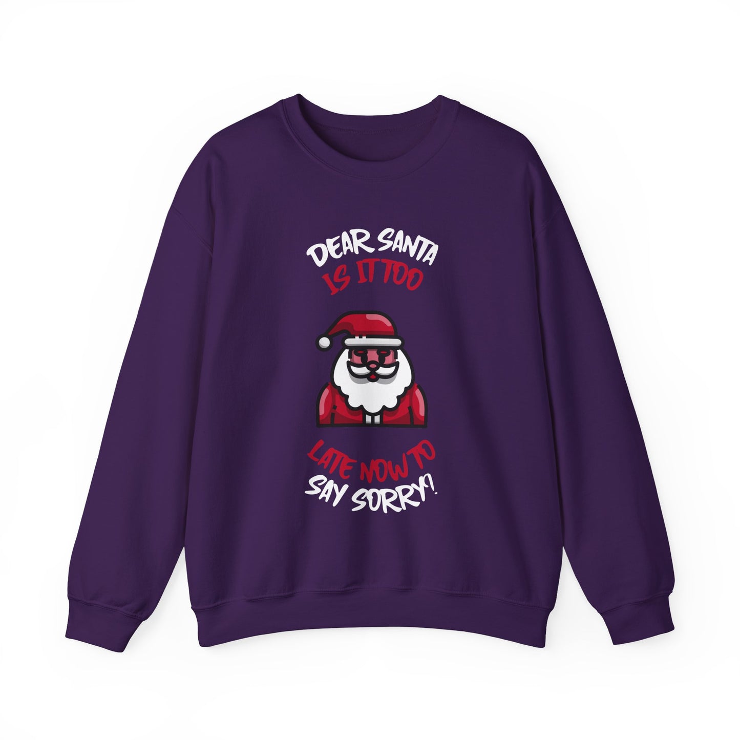 Christmas Sweatshirt (Unisex Sizing)  — "Dear Santa Is It Too Late Now To Say Sorry?" Funny Santa Crewneck